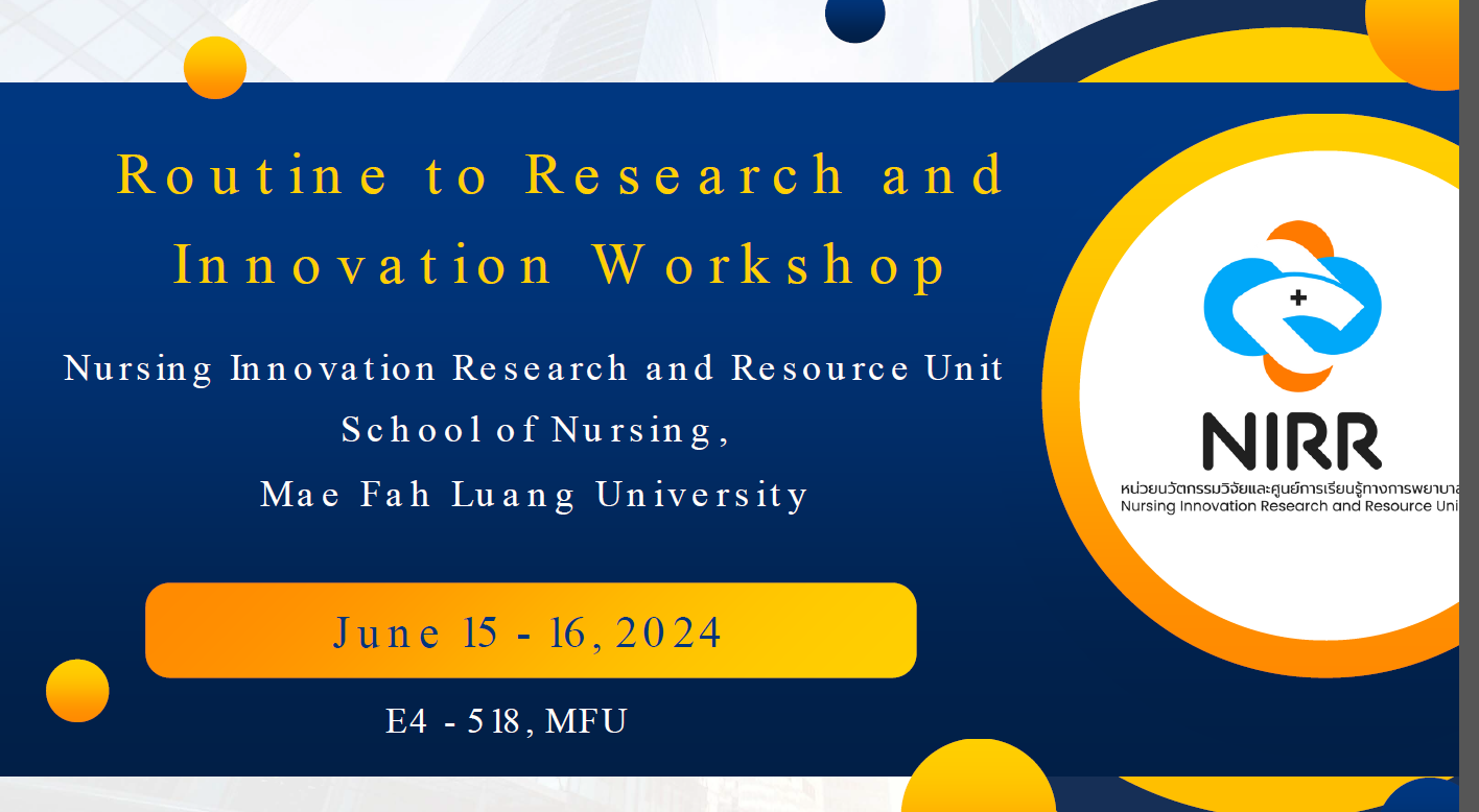 The Nursing Innovation Research and Resource Unit (NIRR), School of Nursing, Mae Fah Luang University, organized a workshop project to develop routine work to research.